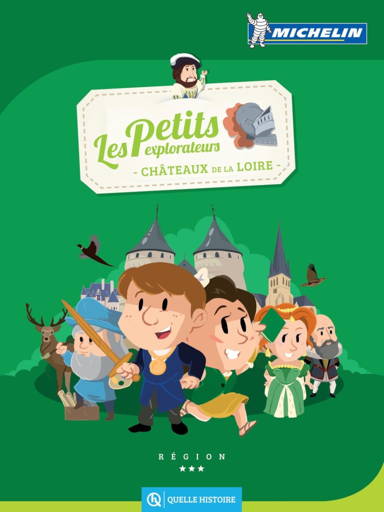 Guide de voyage Les petits explorateurs, Châteaux de la Loire, Michelin, Quelle Histoire