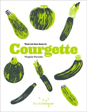 Carnet de recettes "Tout est bon dans la courgette"