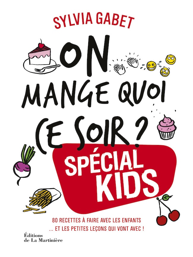 Livre De Recettes On Mange Quoi Ce Soir Special Kids