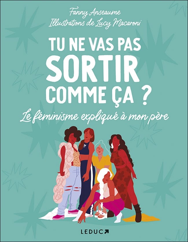 livre Tu ne vas pas sortir comme ça, le féminisme expliqué à mon père