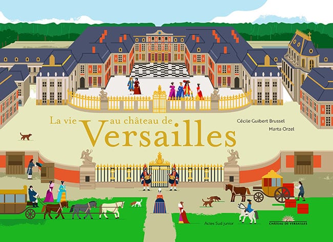 la vie au chateau de versailles actes sud junior