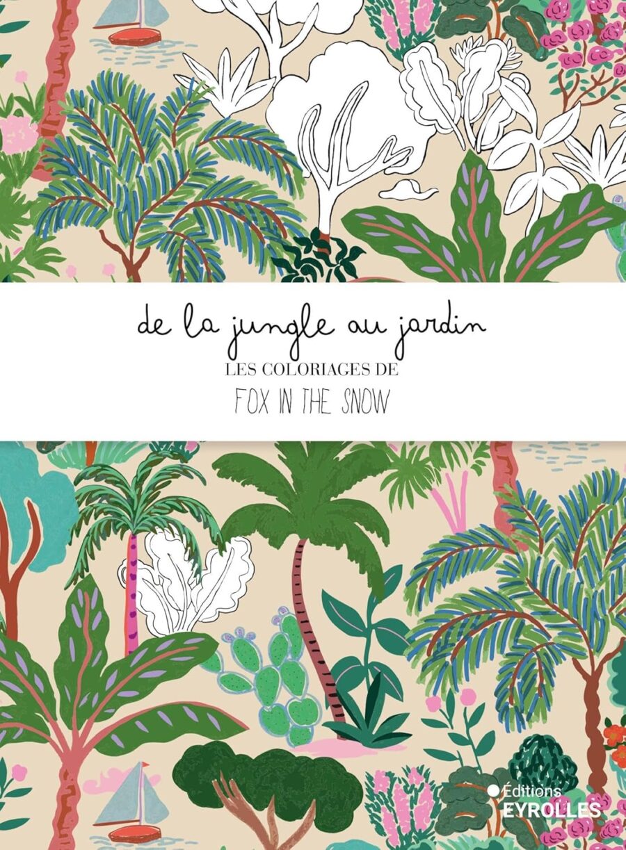 cahier de coloriage de la jungle au jardin eyrolles