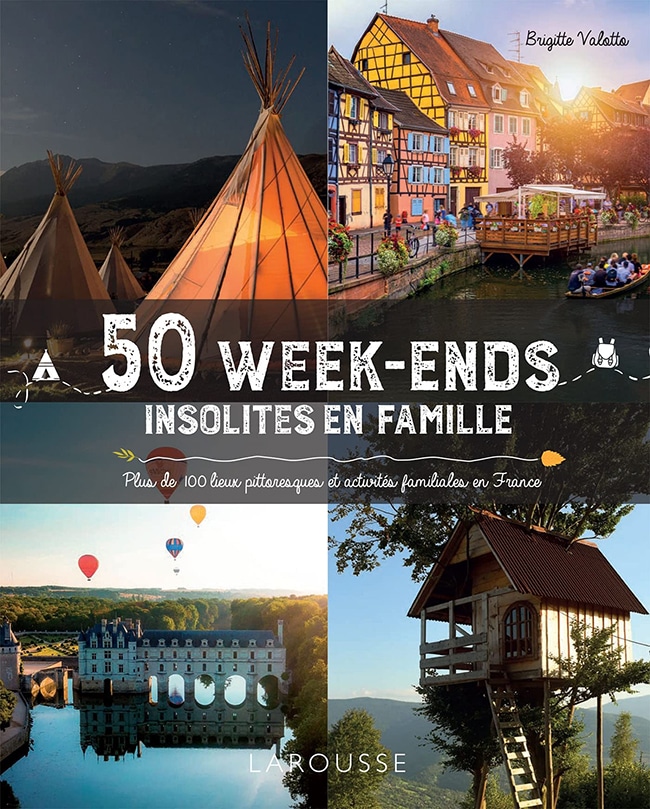 50 week-ends insolites en famille guide larousse